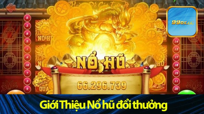 Giới Thiệu Nổ hũ đổi thưởng