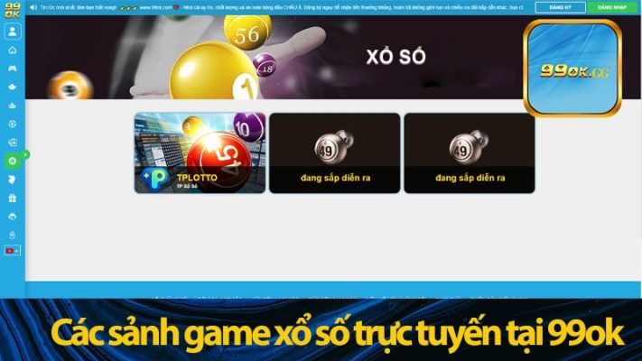 Các sảnh game xổ số trực tuyến tại 99ok