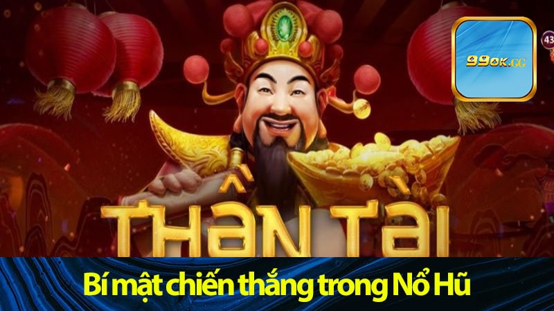 Bí mật chiến thắng trong Nổ Hũ Thần Tài